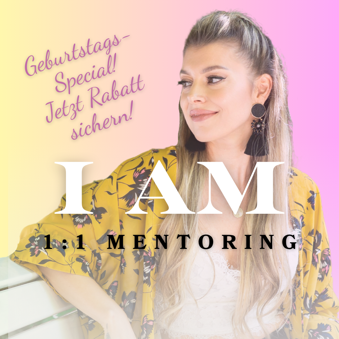 "I AM" - 1:1 VIP - Mentoring (3 Monate)