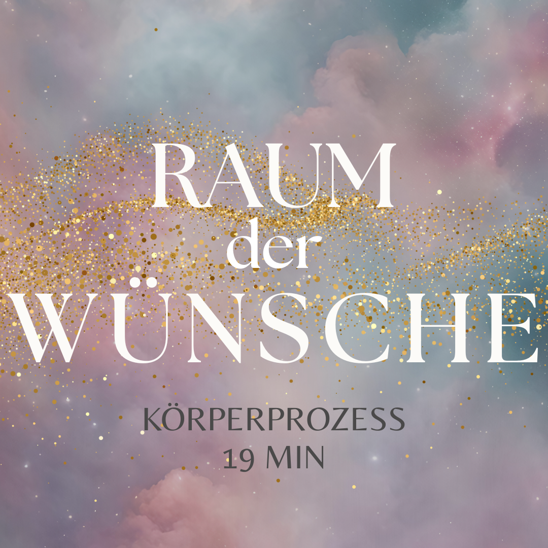 Körperprozess "RAUM DER WÜNSCHE"