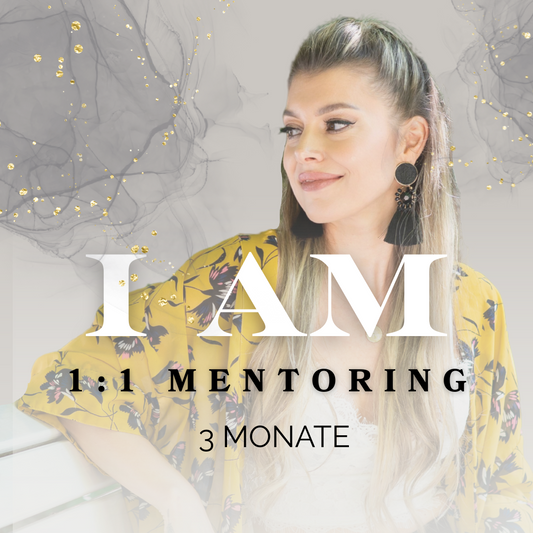 "I AM" - 1:1 VIP - Mentoring (3 Monate)