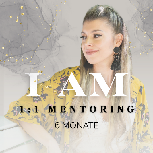 "I AM" - 1:1 VIP-Mentoring (6 Monate)