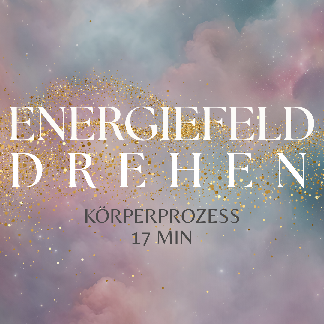 Körperprozess "Energiefeld drehen"