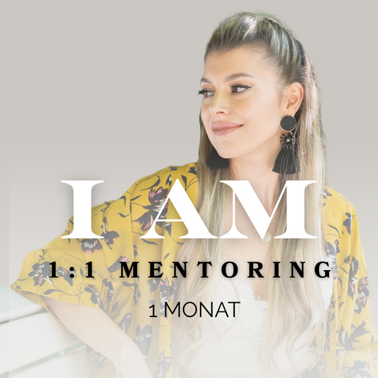 "I AM" - 1:1 VIP - Mentoring (1 Monat)