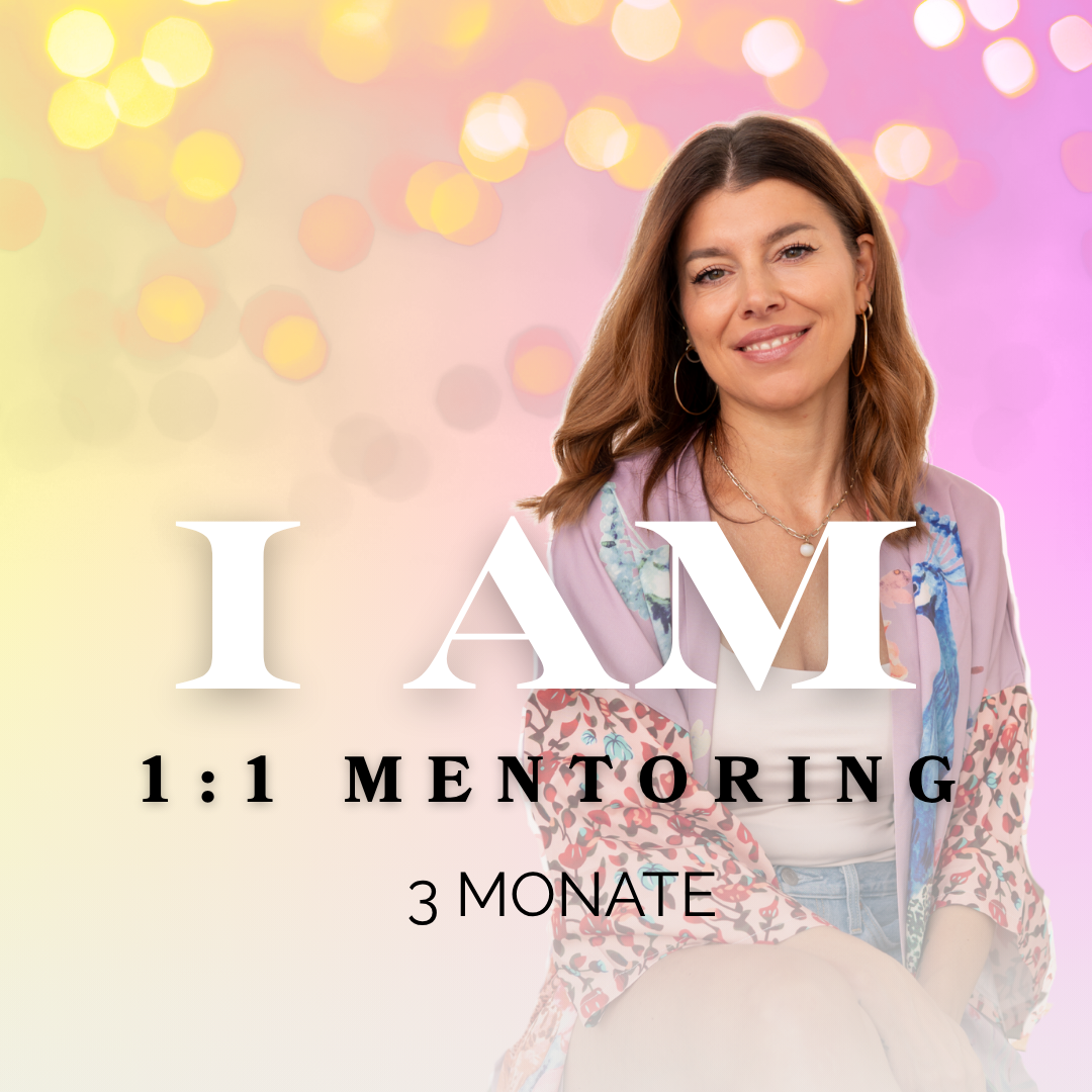 "I AM" - 1:1 VIP - Mentoring (3 Monate)