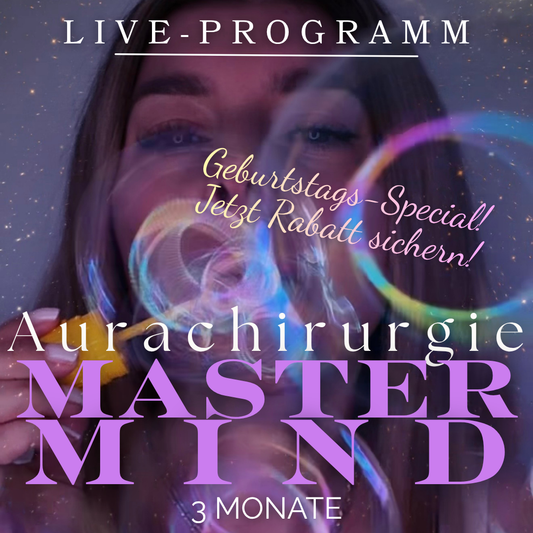 AURACHIRURGIE MASTERMIND - ***GEBURTSTAGS-SPECIAL***