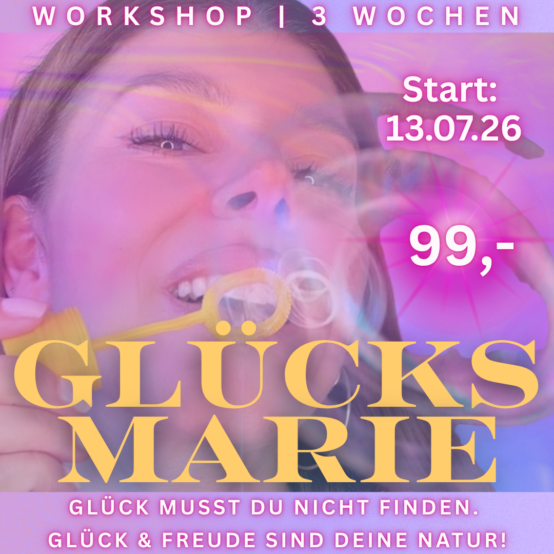 GLÜCKSMARIE | Workshop | 3 Wochen | Start: 13.07.26
