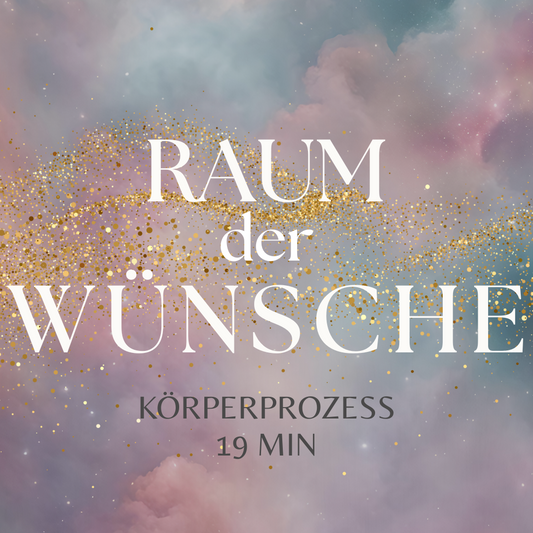 Körperprozess "RAUM DER WÜNSCHE"